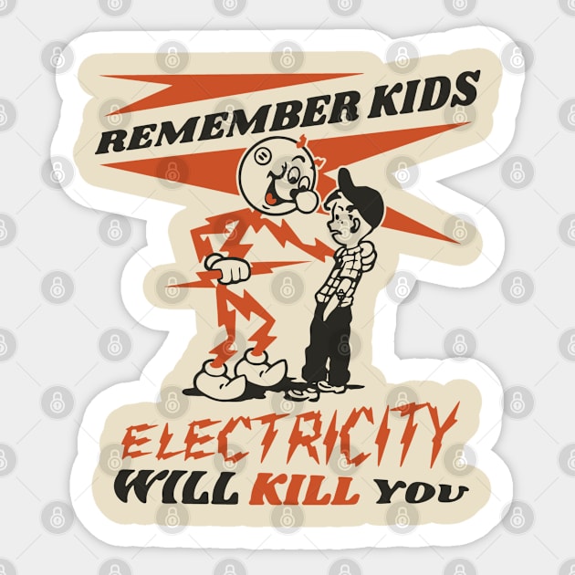 REMEMBER KIDS - ELECTRICITY WILL KILL YOU Sticker by MakLampir Grandong